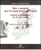 Idee e progetti per il centro storico di Napoli edito da Edizioni Scientifiche Italiane