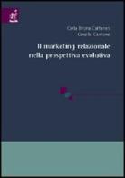 Il marketing relazionale nella prospettiva evolutiva di Carla B. Cattaneo, Ornella Cantone edito da Aracne