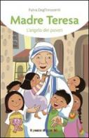 Madre Teresa. L'angelo dei poveri di Fulvia Degl'Innocenti edito da Il Pozzo di Giacobbe