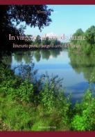 In viaggio sul grande fiume. Itinerario poetico lungo il corso del Tanaro di Alberto Monza edito da Edizioni dell'Orso
