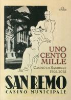 Uno, cento, mille casinò di Sanremo 1905-2015. Ediz. illustrata di Marzia Taruffi edito da De Ferrari