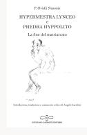 Hypermestra Lynceo e Phedra Hyppolito. La fine del matriarcato di P. Nasone Ovidio edito da Giuliano Ladolfi Editore