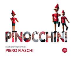 Pinocchini. Scelti e fotografati da Piero Fiaschi. Ediz. illustrata di Piero Fiaschi edito da Pacini Editore