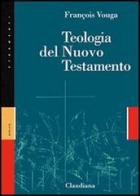 Teologia del Nuovo Testamento di François Vouga edito da Claudiana