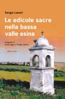 Le edicole sacre nella bassa valle Esina di Sergio Lanari edito da Affinità Elettive Edizioni