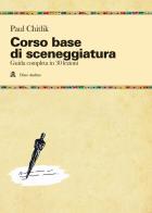 Corso base di sceneggiatura. Guida completa in 30 lezioni di Paul Chitlik edito da Audino