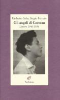 Gli angeli di Cocteau. Lettere 1946-1954 di Umberto Saba, Sergio Ferrero edito da Archinto