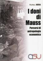 Doni di Mauss. Percorsi di antropologia economica di Matteo Aria edito da CISU
