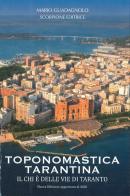 Toponomastica tarantina. Il chi è delle vie di Taranto di Mario Guadagnolo edito da Scorpione
