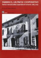 Fabbrico, un paese cooperativo. Storia e memoria della cooperativa di consumo 1885-2009 edito da Diabasis