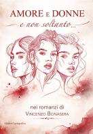 Amore e donne e non soltanto nei romanzi di Vincenzo Bonasera. Nuova ediz. di Vincenzo Bonasera edito da Lussografica