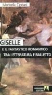 Giselle e il fantastico romantico tra letteratura e balletto di Marinella Cipriani edito da Armando Editore