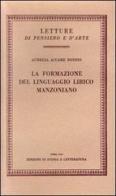 La formazione del linguaggio lirico manzoniano di Aurelia Accame Bobbio edito da Storia e Letteratura