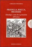 Predella, biacca, bramare. Etimologia e storia di tre germanismi dell'italiano di Carolina Stromboli edito da Phoebus