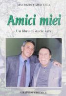 Amici miei di Maurizio Caravella edito da Graphot