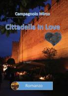 Cittadella in love di Mirco Campagnolo edito da Youcanprint