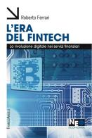 L' era del Fintech. La rivoluzione digitale nei servizi finanziari di Roberto Ferrari edito da Franco Angeli