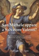 San Michele appare a Salvatore Valenti? di Marcello Stanzione edito da Edizioni Segno