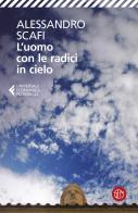 L'uomo con le radici in cielo di Alessandro Scafi edito da SEM