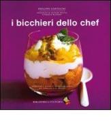 I bicchieri dello chef di Philippe Conticini edito da Bibliotheca Culinaria