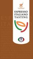 Espresso Italiano Tasting di Luigi Odello, Carlo Odello edito da Centro Studi Assaggiatori