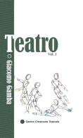 Teatro vol.1 di Giacomo Gamba edito da Centro Creazione Teatrale