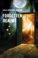 Forgotten realms di Iulia Roxana Sirghe edito da Europa Edizioni