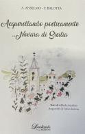 Acquerellando poeticamente ...Novara di Sicilia. Ediz. illustrata di Alfredo Anselmo edito da Lombardo Edizioni