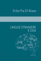 Lingue straniere e DSA. Approcci inclusivi e metodologie didattiche di Erika Pia Di Biase edito da Lampo