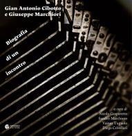 Gian Antonio Cibotto e Giuseppe Marchiori. Biografia di un incontro. Ediz. critica edito da Apogeo Editore