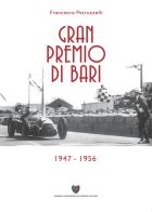 Gran premio di Bari 1947 - 1956 di Francesco Petruzzelli edito da Asi Service