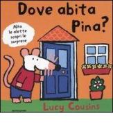 Dove abita Pina? di Lucy Cousins edito da Mondadori