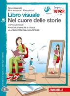 Libro visuale nel cuore delle storie. Per la Scuola media. Con espansione online vol.3 di Alice Assandri, Pino Assandri, Elena Mutti edito da Zanichelli