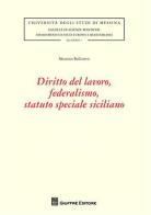 Diritto del lavoro, federalismo, statuto speciale siciliano di Maurizio Ballistreri edito da Giuffrè