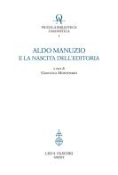 Aldo Manuzio e la nascita dell'editoria edito da Olschki