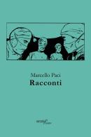 Racconti di Marcello Paci edito da Aracne