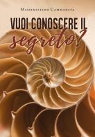 Vuoi conoscere il segreto? di Massimiliano Cammarata edito da Youcanprint