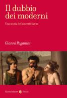 Il dubbio dei moderni. Una storia dello scetticismo di Gianni Paganini edito da Carocci