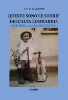 Queste sono le storie dell'Alta Lombardia. Con il Peppo, la Marana e così via... di Lele Buratti edito da Gruppo Albatros Il Filo