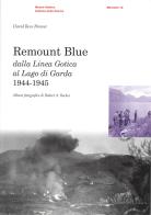 Remount Blue. Dalla linea gotica al Lago di Garda 1944-1945 di David Ross Brower edito da Museo Storico Italiano della Guerra