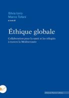 Éthique globale. Collaboration pour la santé et les réfugiés à travers la Méditerranée edito da Nuova Cultura