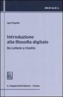 Introduzione alla filosofia digitale. Da Leibniz a Chaitin di Ugo Pagallo edito da Giappichelli