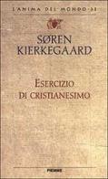 Esercizio di cristianesimo di Sören Kierkegaard edito da Piemme