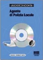 Agente di polizia locale. Con audiolibro. CD Audio edito da Maggioli Editore