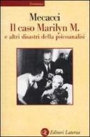 Il caso Marilyn M. E altri disastri della psicoanalisi di Luciano Mecacci edito da Laterza