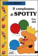 Il compleanno di Spotty di Eric Hill edito da Fabbri