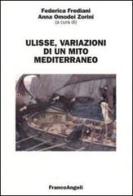 Ulisse. Variazioni di un mito mediterraneo edito da Franco Angeli