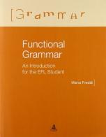 Functional grammar. An introduction for the EFL student di Maria Freddi edito da CLUEB