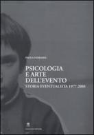 Psicologia e arte dell'evento. Storia eventualista 1977-2003 di Paola Ferraris edito da Gangemi Editore