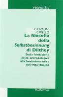 La filosofia della Selbstbesinnung di Dilthey di Giovanni Ciriello edito da Rubbettino